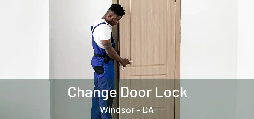  Change Door Lock Windsor - CA