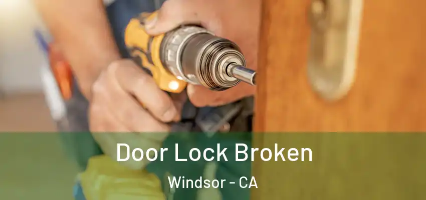  Door Lock Broken Windsor - CA