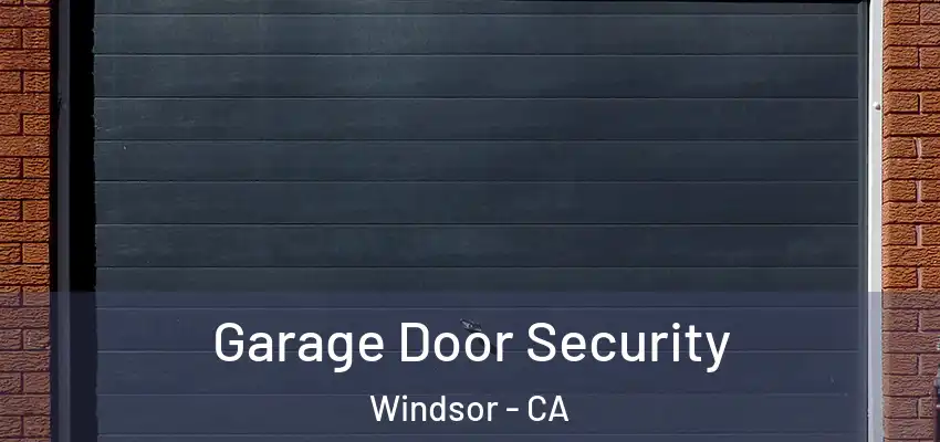  Garage Door Security Windsor - CA